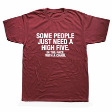 Load image into Gallery viewer, Summer Style SOME PEOPLE NEED A HIGH FIVE Slogan Joke Top CASUAL T-Shirt Tops Funny Gift T Shirt For Men Tee
