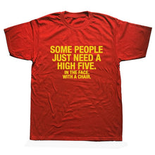Load image into Gallery viewer, Summer Style SOME PEOPLE NEED A HIGH FIVE Slogan Joke Top CASUAL T-Shirt Tops Funny Gift T Shirt For Men Tee
