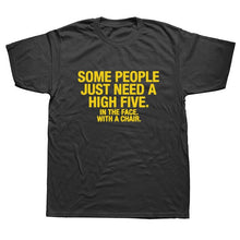 Load image into Gallery viewer, Summer Style SOME PEOPLE NEED A HIGH FIVE Slogan Joke Top CASUAL T-Shirt Tops Funny Gift T Shirt For Men Tee
